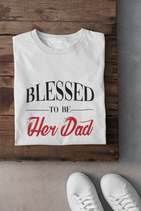 Blessed To Be Her Dad Father and Daughter White Matching T-Shirt- KidsFashionVilla