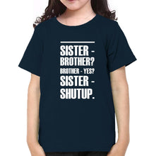 Load image into Gallery viewer, Shut Up Brother-Sister Kid Half Sleeves T-Shirts -KidsFashionVilla
