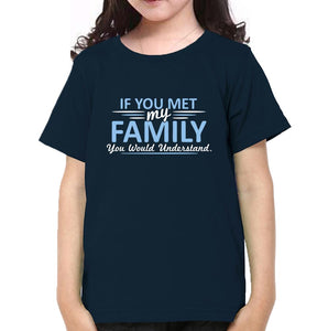 If You Meet My Family You Would Understand Family Half Sleeves T-Shirts-KidsFashionVilla