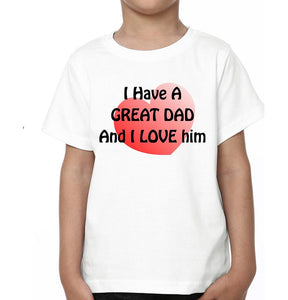 I Have A Great Dad And I Love Him I Have A Great Son And I Love Him Father and Son Matching T-Shirt- KidsFashionVilla