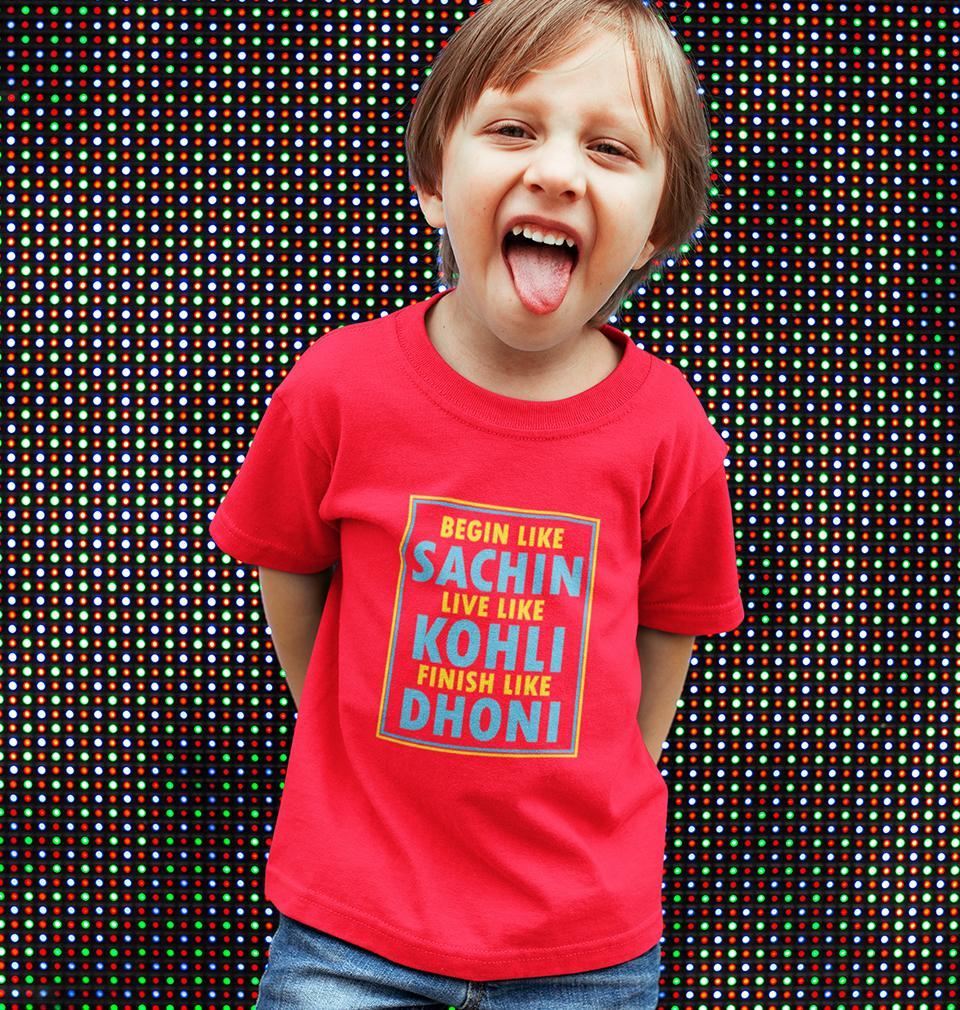 Begin Like Sachin Live Like Kohli Finish Like Dhoni Half Sleeves T-Shirt for Boys and Kids-KidsFashionVilla