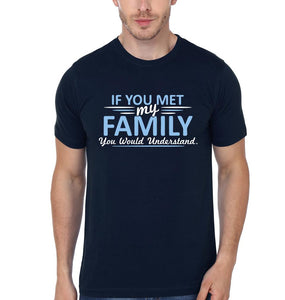 If You Meet My Family You Would Understand Family Half Sleeves T-Shirts-KidsFashionVilla