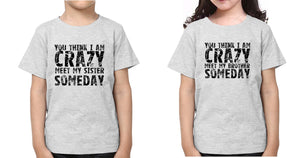 You Think I m crazy Brother-Sister Kid Half Sleeves T-Shirts -KidsFashionVilla