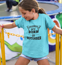 Load image into Gallery viewer, Legends are born in september Half Sleeves T-Shirt For Girls -KidsFashionVilla
