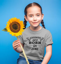 Load image into Gallery viewer, Legends are Born in June Half Sleeves T-Shirt For Girls -KidsFashionVilla
