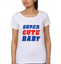 Load image into Gallery viewer, I Make Super Cute Babies &amp; Super Cute Baby Mother and Daughter Matching T-Shirt- KidsFashionVilla
