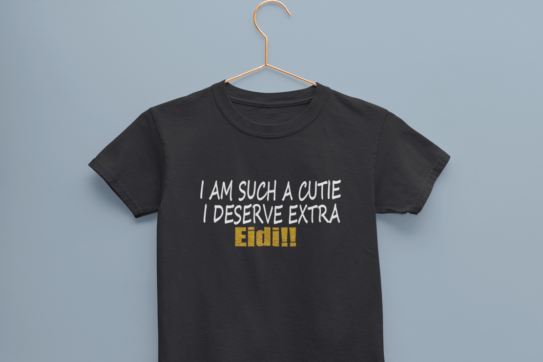 I Am Such A Cutie I Deserve Extra Eid Half Sleeves T-Shirt For Girls -KidsFashionVilla