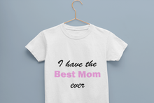 Load image into Gallery viewer, I Have Best Mom Ever Half Sleeves T-Shirt For Girls -KidsFashionVilla
