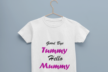 Load image into Gallery viewer, Good Bye Tummy Hello Mummy Half Sleeves T-Shirt For Girls -KidsFashionVilla
