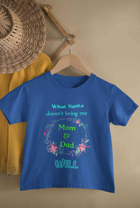 What Santa Does Not Bring Me Mom & Dad Will Christmas Half Sleeves T-Shirt For Girls -KidsFashionVilla