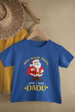 Load image into Gallery viewer, Who Need Santa When I Have Dadu Christmas Half Sleeves T-Shirt For Girls -KidsFashionVilla
