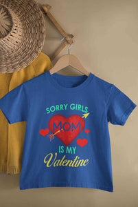 Sorry Girls Mom Is My Valentine Half Sleeves T-Shirt for Boy-KidsFashionVilla