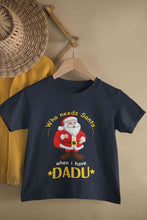 Load image into Gallery viewer, Who Need Santa When I Have Dadu Christmas Half Sleeves T-Shirt For Girls -KidsFashionVilla
