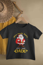 Load image into Gallery viewer, Who Need Santa When I Have Dadu Christmas Half Sleeves T-Shirt For Girls -KidsFashionVilla
