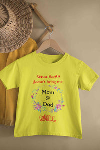 What Santa Does Not Bring Me Mom & Dad Will Christmas Half Sleeves T-Shirt For Girls -KidsFashionVilla