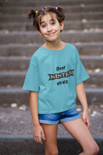 Load image into Gallery viewer, Best Sister Ever Half Sleeves T-Shirt For Girls -KidsFashionVilla
