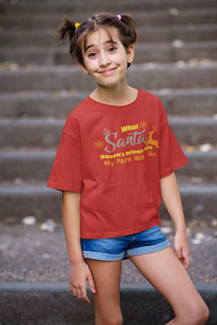 What Santa Dosent Bring Me My Papa Will Christmas Half Sleeves T-Shirt For Girls -KidsFashionVilla