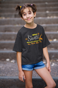 What Santa Dosent Bring Me My Papa Will Christmas Half Sleeves T-Shirt For Girls -KidsFashionVilla