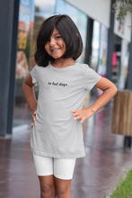 Load image into Gallery viewer, No Bad Days Minimals Half Sleeves T-Shirt For Girls -KidsFashionVilla
