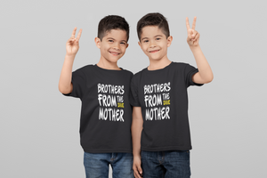 Brothers From The Same Mother Matching Brother-Brother Kids Half Sleeves T-Shirts -KidsFashionVilla