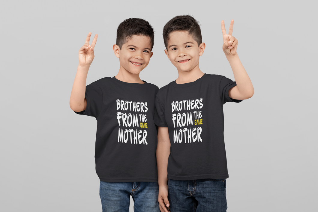 Brothers From The Same Mother Matching Brother-Brother Kids Half Sleeves T-Shirts -KidsFashionVilla