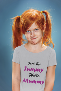 Good Bye Tummy Hello Mummy Half Sleeves T-Shirt For Girls -KidsFashionVilla